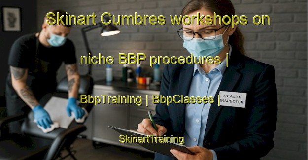 Skinart Cumbres workshops on niche BBP procedures | BbpTraining | BbpClasses | SkinartTraining-United States